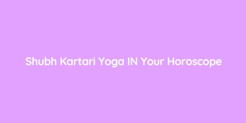 Shubh Kartari Yoga